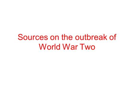 Sources on the outbreak of World War Two