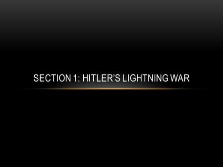SECTION 1: HITLER’S LIGHTNING WAR. NON-AGGRESSION PACT An agreement between Germany and the Soviet Union in which each promised not to invade the other.