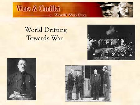 World Drifting Towards War. I.Political Divisions a. By mid-1930s there were two camps: 1. Dictatorships - Italy & Germany 2. Democracies - U.S., G.B.,