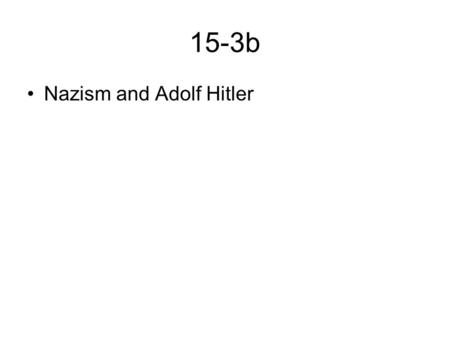 15-3b Nazism and Adolf Hitler.
