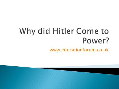 Www.educationforum.co.uk.  Deep anger about the First World War and the Treaty of Versailles created an underlying bitterness and desire for revenge.