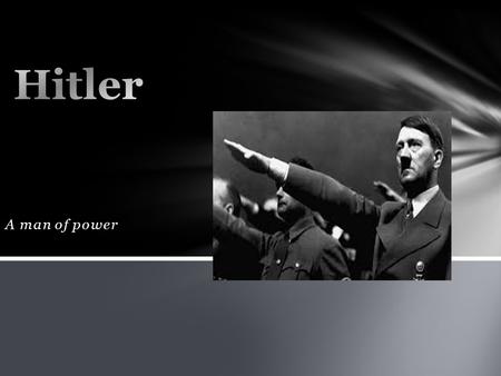A man of power. Hitler's followers where : The Nazis And Germany. Who were the Nazis? The Nazis are a group of people who believe that there is no more.