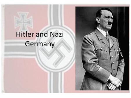 Hitler and Nazi Germany. Hitler and His Views Hitler – DOB – April 20, 1889 Austria – Travelled to Vienna to become an artist but was rejected – Veteran.