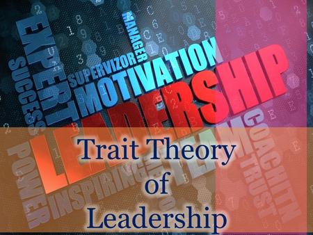 Trait Theory of Leadership.