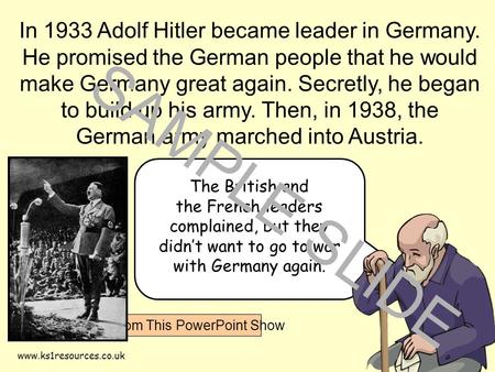 Www.ks1resources.co.uk The British and the French leaders complained, but they didn’t want to go to war with Germany again. In 1933 Adolf Hitler became.