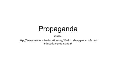 Propaganda Source:  education-propaganda/