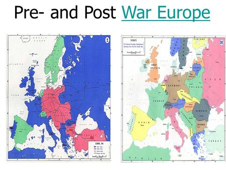 Pre- and Post War EuropeWar Europe What changes in the map of Europe were made after WWI?