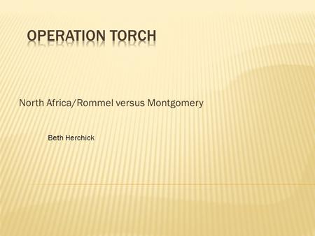 North Africa/Rommel versus Montgomery
