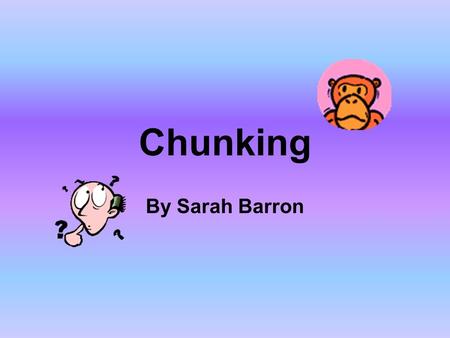 Chunking By Sarah Barron The Aim Of The Presentation The aim of this presentation is to teach others the division method of chunking in 4 simple steps.