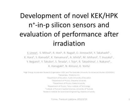 Development of novel KEK/HPK n + -in-p silicon sensors and evaluation of performance after irradiation Y. Unno a, S. Mitsui a, R. Hori a, R. Nagai g, O.