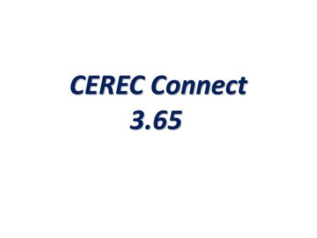 CEREC Connect 3.65. Optical Impression Buccal – The method of taking the optical impression of the preparation and antagonist has not changed. But instead.