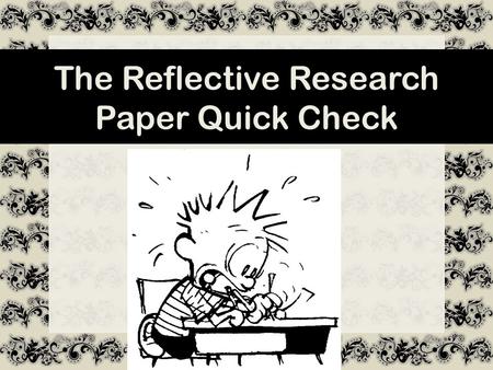The Reflective Research Paper Quick Check. First, let’s check formatting only!
