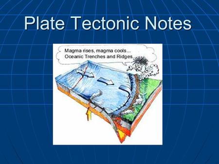 Plate Tectonic Notes. C. Evidence to support theory 1. fossil records are similar on different continents 2. land forms such as mt. ranges and mineral.
