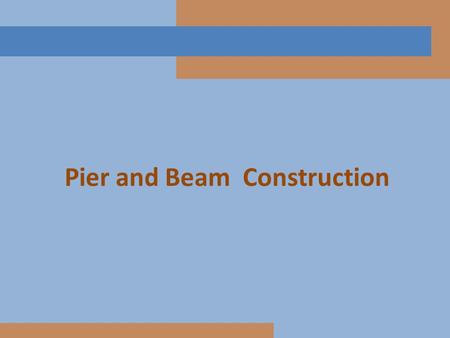Pier and Beam Construction. Potential problems: Water must not be allowed to stand for long underneath the house If soil underneath is heavily clay based.