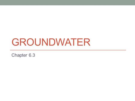Groundwater Chapter 6.3.