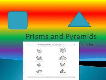 Prisms and Pyramids By Harrison.