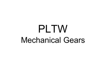 PLTW Mechanical Gears.