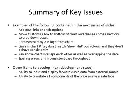 Summary of Key Issues Examples of the following contained in the next series of slides: – Add new links and tab options – Move Customise box to bottom.