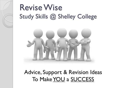 Revise Wise Study Shelley College Advice, Support & Revision Ideas To Make YOU a SUCCESS.