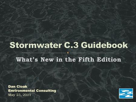 What’s New in the Fifth Edition Dan Cloak Environmental Consulting May 23, 2011.