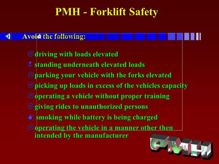 PMH - Forklift Safety Avoid the following: