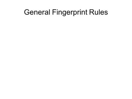 General Fingerprint Rules