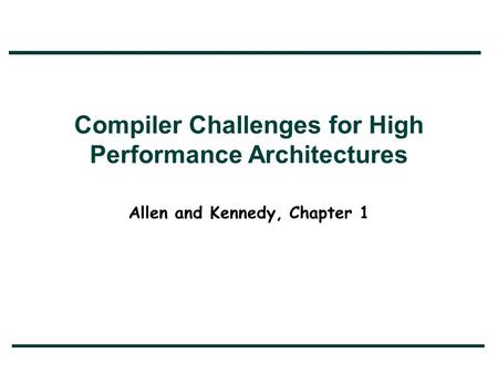 Compiler Challenges for High Performance Architectures