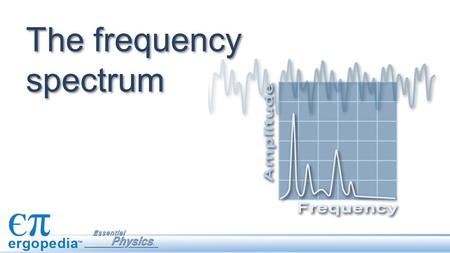 The frequency spectrum