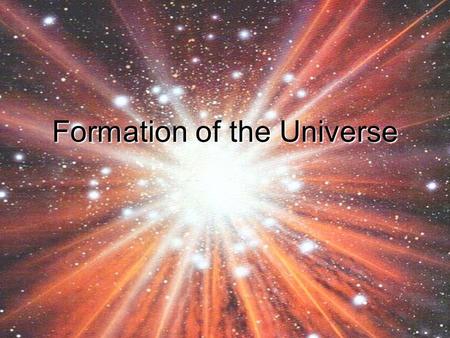 Formation of the Universe. “In the very beginning, there was a void, a curious form of vacuum, nothingness containing no space, no time, no matter, no.