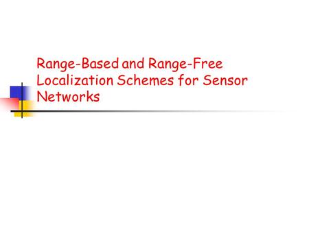 Range-Based and Range-Free Localization Schemes for Sensor Networks