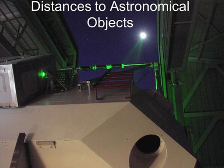 Distances to Astronomical Objects. Recap Distances in astronomy – Measuring distances directly with light travel time – Measuring distances geometrically.