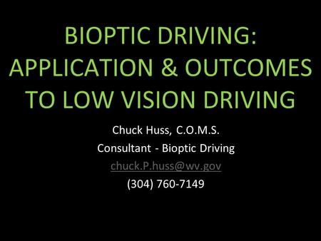 BIOPTIC DRIVING: APPLICATION & OUTCOMES TO LOW VISION DRIVING