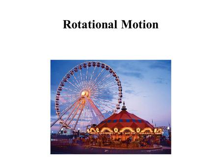 Rotational Motion.