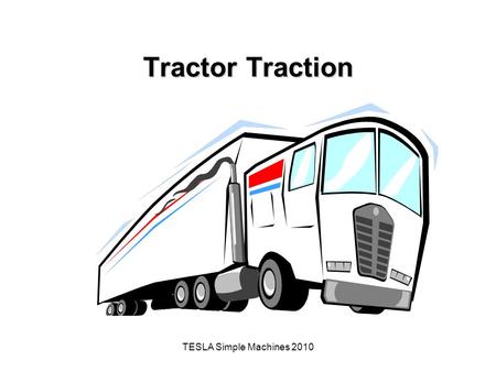 Tractor Traction TESLA Simple Machines 2010.