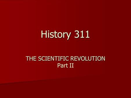 History 311 THE SCIENTIFIC REVOLUTION Part II. Plato and Aristotle Matter and Form Potentiality and Actuality Actuality is the fulfillment of the end.