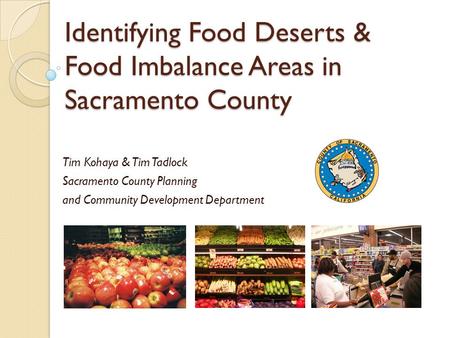 Identifying Food Deserts & Food Imbalance Areas in Sacramento County