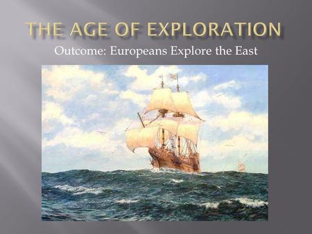 Outcome: Europeans Explore the East