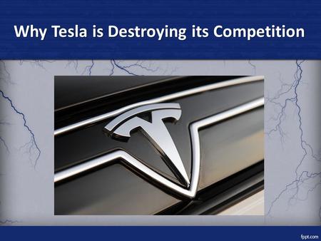 Why Tesla is Destroying its Competition