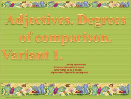 Adjectives. Degrees of comparison.