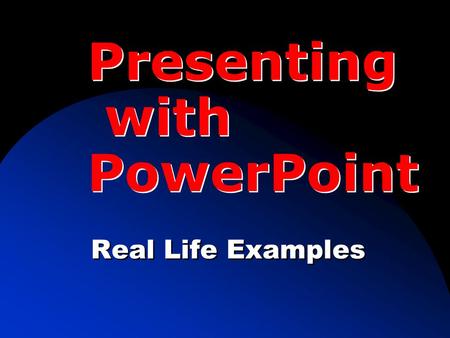 Presenting with PowerPoint Real Life Examples. 1. How can we use PowerPoint to present well? Two Big Questions: