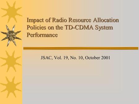 Impact of Radio Resource Allocation Policies on the TD-CDMA System Performance JSAC, Vol. 19, No. 10, October 2001.
