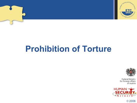 © 2006 Prohibition of Torture Federal Ministry for Foreign Affairs of Austria.