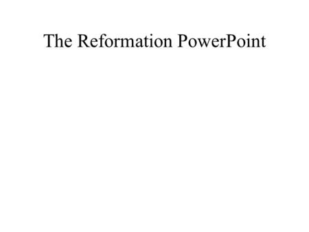 The Reformation PowerPoint. A Mighty Fortress Is Our God AGPS #51.
