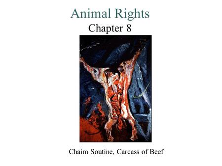 Animal Rights Chapter 8 Chaim Soutine, Carcass of Beef.