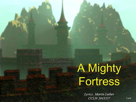 A Mighty Fortress Lyrics: Martin Luther CCLI# 2043557 1 of 4.
