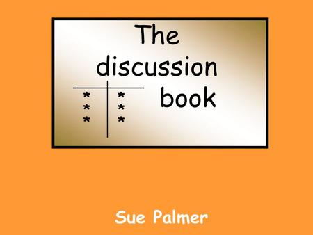 The discussion 		book * Sue Palmer.