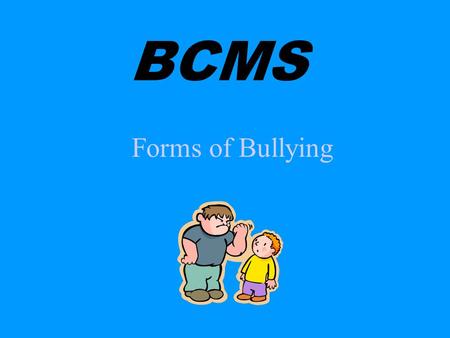 BCMS Forms of Bullying.