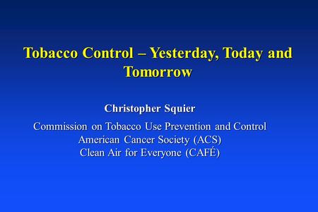 Tobacco Control – Yesterday, Today and Tomorrow