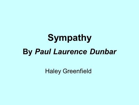 Sympathy By Paul Laurence Dunbar