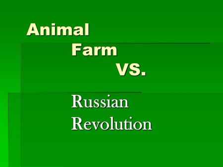 Animal 		Farm 				VS. Russian 			 		Revolution.